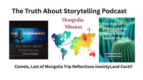 Camels, Cacti, and Writing - Mongolia to Home