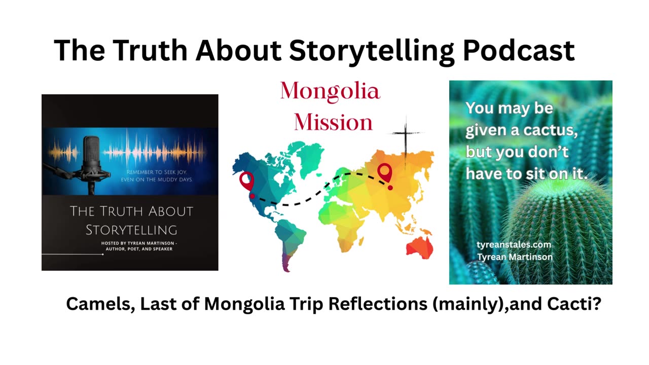Camels, Cacti, and Writing - Mongolia to Home