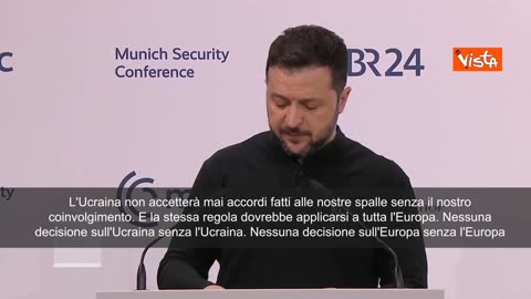 NOTIZIE DAL MONDO Zelensky a Monaco;“Non accetteremo accordi fatti alle nostre spalle”Nessuna decisione sull'Ucraina senza l'Ucraina. Nessuna decisione sull'Europa senza l'Europa". Lo ha detto Volodymyr Zelensky