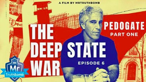 PEDOGATE - The Deep State War - Episode 6 - PART ONE - A Film By MrTruthBomb