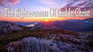 The Righteousness Of God In Christ - John 3:16 C.M. Sunday Morning Service LIVE Stream 10/12/2025