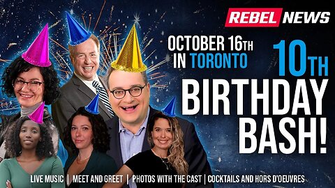 LAST CHANCE! Celebrate Rebel News' 10th birthday in Toronto