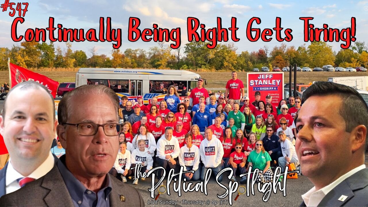 #547 | Continually Being Right Gets Tiring! | The Political Spotlight