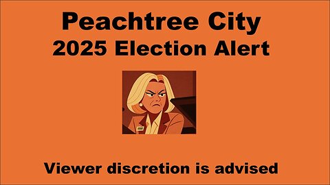 Peachtree City, Georgia! 2025 Election Alert "Viewer Discretion is advised"