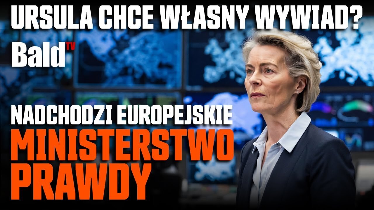 TAJNA SŁUŻBA URSULI VON DER LEYEN? MINISTERSTWO PRAWDY? SPRAWDZAMY!