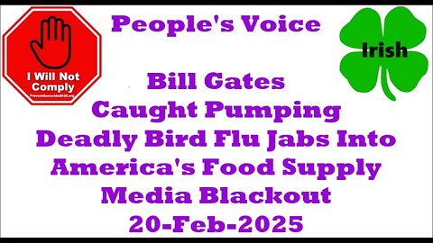 Bill Gates Caught Pumping Deadly Bird Flu Jabs Into America's Food Supply Media Blackout 20-Feb-2025