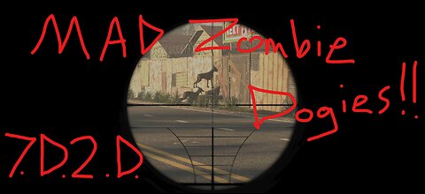 7D2D The Zombie Dogs were MAD