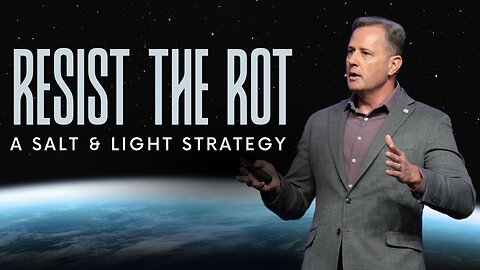 Resist the Rot: A Salt & Light Strategy (Matt 5:13–16)