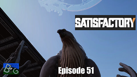 Satisfactory 1.1 Playthrough Ep. 51 (pt 1)