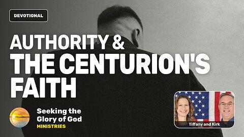 Authority & the Centurion's Faith (Power & Authority) - Tiffany Root & Kirk VandeGuchte