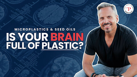 Is Your Brain Full Of Plastic? - The Truth About Microplastics and Seed Oils