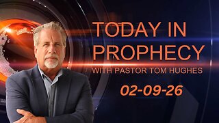 Today in Prophecy 02-09-26