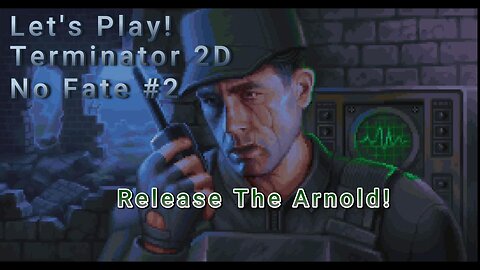 Let's Play! Terminator 2D No Fate Part 2! The Future War, Clothes, Boots, and Motorcycle!