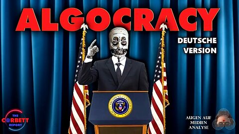 Algokratie: Die Regierung für die neue Weltordnung (Corbett Report - Deutsch)
