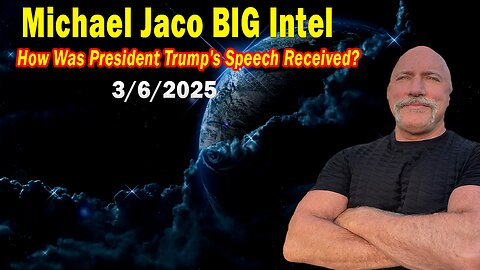 Michael Jaco BIG Intel Mar 6: "President Trump's Speech! Breaking News By Michael Jaco & Raphael Conquista"