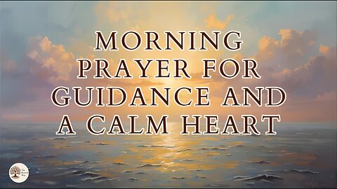 Morning Prayer for Guidance and a Calm Heart