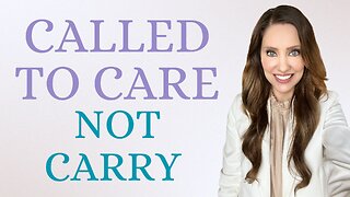 Helping others: Called to care - but not required to carry!