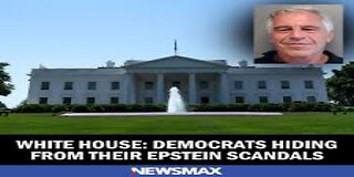 White House Democrats Hiding From Their Epstein Scandals