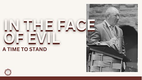 "In the Face of Evil: A Time to Stand" | Pastor Ron Russell