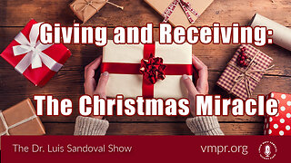 25 Dec 25, The Dr. Luis Sandoval Show: Giving and Receiving: The Christmas Miracle