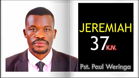 Jeremiah 37 KJV || Pastor Paul Weringa.