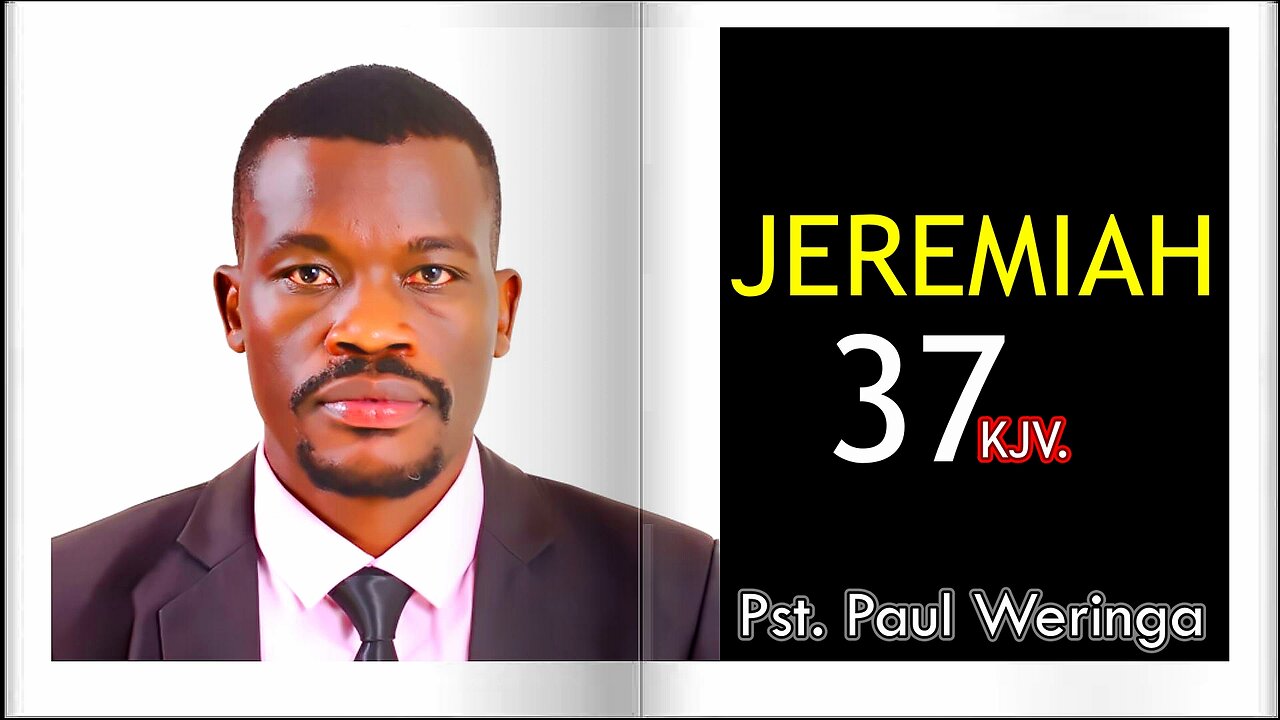 Jeremiah 37 KJV || Pastor Paul Weringa.