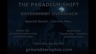 THE PARADIGM SHIFT 10-11-2025 - GOVERNMENT OVERREACH 7PM MST