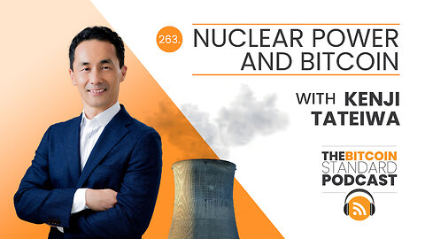 263. Nuclear power and Bitcoin, with Kenji Tateiwa