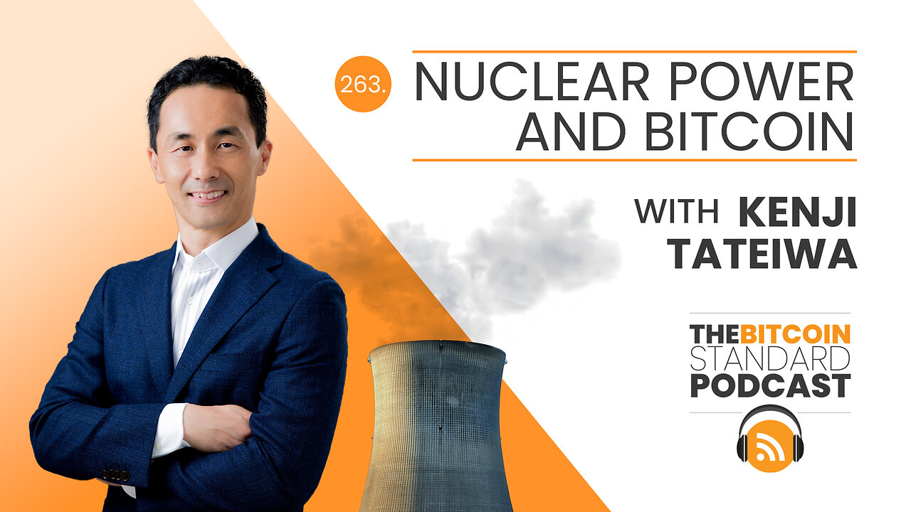 263. Nuclear power and Bitcoin, with Kenji Tateiwa