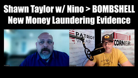 Shawn Taylor w- Nino - BOMBSHELL New Money Laundering Evidence