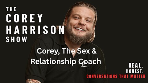 The Corey Harrison Show | Episode 2 | Corey, The Sex and Relationship Coach
