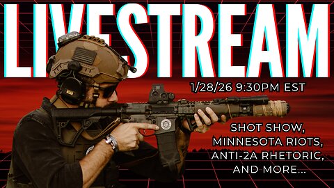 SHOT Show Recap, Civil Unrest, Anti-2A Rhetoric, and More