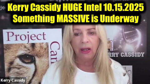 Kerry Cassidy HUGE Intel 10.15.25 - Something MASSIVE is Underway