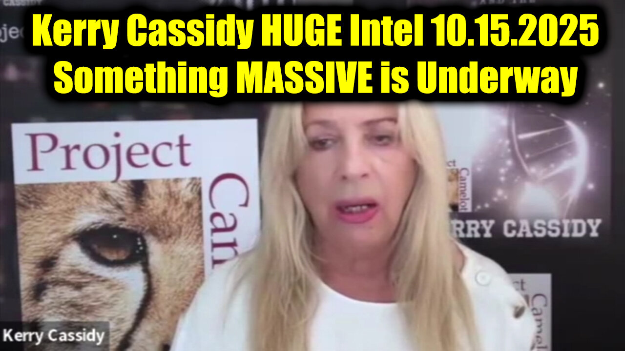 Kerry Cassidy HUGE Intel 10.15.25 - Something MASSIVE is Underway