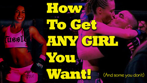 How To Get Any Girl You Want | 100% SUCCESS RATE | An UPFRONTMMA Special Transmission