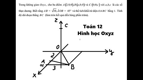 Toán 12: Trong không gian Oxyz, cho ba điểm A(2;0;0), B(a;b;0) và C(0;0;c) với a,b,c là các số thực