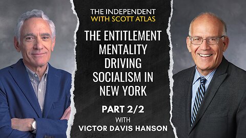 Victor Davis Hanson: The Entitlement Mentality Driving Socialism in New York | Ep. 59