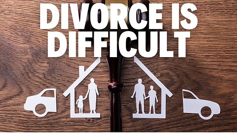 Divorce Is Difficult
