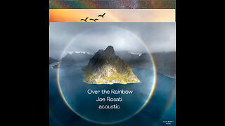 Over the Rainbow music video by Joe Rosati ~ 2026 cover of the 1939 classic