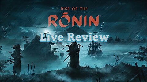 Rise of the Ronin Live Review