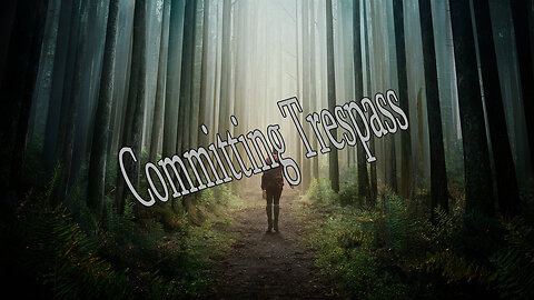 All Things Spiritual -Committing Trespass