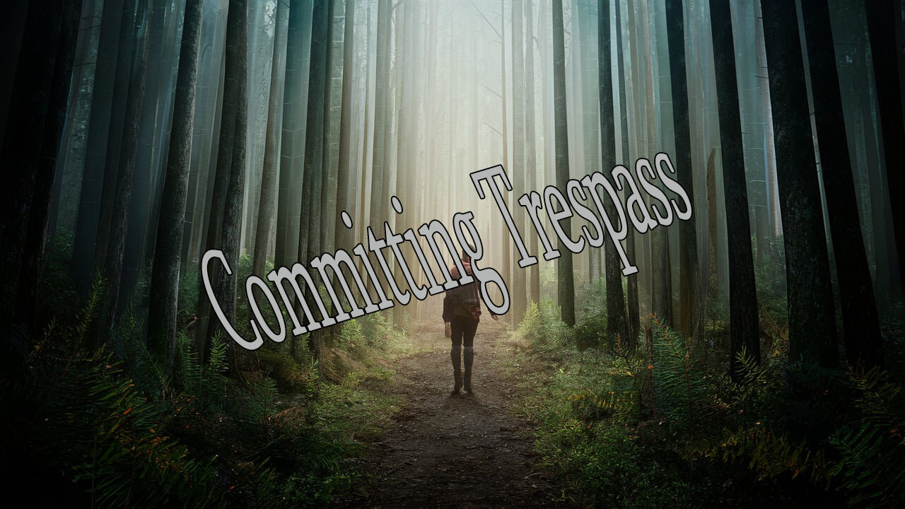 All Things Spiritual -Committing Trespass