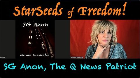 StarSeeds of Freedom! SGAnon The QNews Patriot joins Carrington MacDuffie