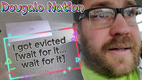 I got evicted [wait for it... wait for it]