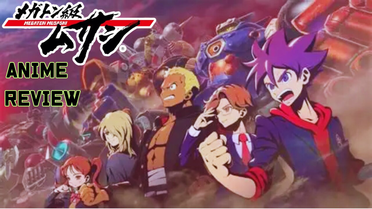 MEGATON MUSHASHI ANIME REVIEW