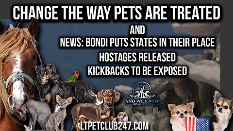 Bondi on the MOVE, Gabbard in, Hostages + amazing interview with LTPetclub on your PETS!