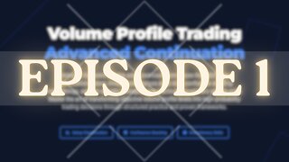 Advanced Volume Profile Trading EP 1