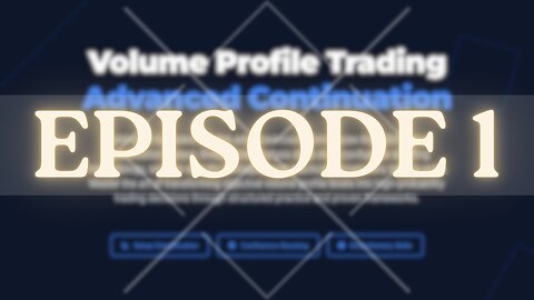 Advanced Volume Profile Trading EP 1