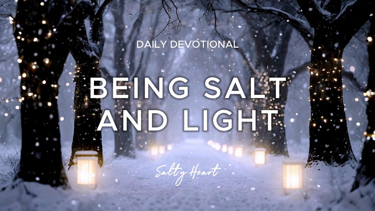 BEING SALT and LIGHT | Matthew 5:13-16 | Daily Devotional