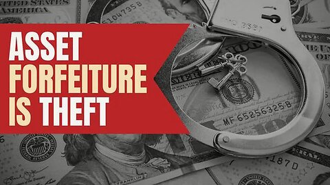 Civil Asset Forfeiture Is Theft by The Tenth Amendment Center